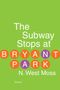 N West Moss: The Subway Stops at Bryant Park, Buch