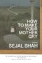 Sejal Shah: How to Make Your Mother Cry, Buch