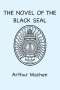 Arthur Machen: The Novel of the Black Seal, Buch
