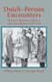 Text: "Dutch–Persian Encounters: Merchants, Diplomats, Engineers, and Cultural Brokers, 1850–1920. Willem Floor & Forough Sajadi." Illustration: Historische Szene mit Personen in europäischer und persischer Kleidung., Buch