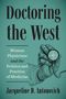 Jacqueline D Antonovich: Doctoring the West, Buch