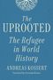 Text: "The Uprooted: The Refugee in World History" von Andreas Kossert, übersetzt von Jeremiah Riemer. Oben ein Baumsymbol., Buch
