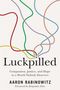 "Luckpilled: Compassion, Justice, and Hope in a World Nobody Deserves." Von Aaron Rabinowitz. Farbig geschwungene Linien., Buch