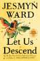 Jesmyn Ward: Let Us Descend, Buch