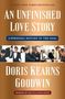 „AN UNFINISHED LOVE STORY“ in großer Schrift, darunter „A Personal History of the 1960s“ und der Name „Doris Kearns Goodwin“.