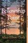 Alice Elliott Dark: Fellowship Point, Buch