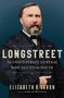 Elizabeth Varon: Longstreet: The Confederate General Who Defied the South, Buch