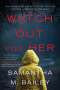 Samantha M. Bailey: Watch Out for Her, Buch