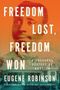 Der Text zeigt: "FREEDOM LOST, FREEDOM WON" und "EUGENE ROBINSON". Eine überlagerte Illustration eines Gesichts und Hauses.