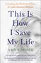 Amy B Scher: This Is How I Save My Life, Buch