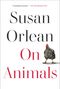 Susan Orlean: On Animals, Buch