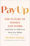 Reshma Saujani: Pay Up: The Future of Women and Work (and Why It's Different Than You Think), Buch