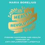 Maria Borelius: Health Revolution: Finding Happiness and Health Through an Anti-Inflammatory Lifestyle, MP3