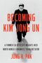 Jung H. Pak: Becoming Kim Jong Un: A Former CIA Officer's Insights Into North Korea's Enigmatic Young Dictator, Buch