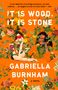 Gabriella Burnham: It Is Wood, It Is Stone, Buch