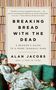 Alan Jacobs: Breaking Bread with the Dead, Buch