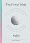 Keiko: The Power Wish: Japan's Leading Astrologer Reveals the Moon's Secrets for Finding Success, Happiness, and the Favor of the Universe, Buch