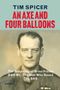 „TIM SPICER, AN AXE AND FOUR BALLOONS, The Biography of Brian Franks DSO MC, The Man Who Saved The SAS, BARBRECK“. Darunter ein schwarz-weißes Porträt., Buch