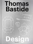 Thomas Bastide: Thomas Bastide: Design, Buch