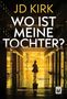 "Wo ist meine Tochter?" Thriller von JD Kirk, übersetzt von Kerstin Fricke. Silhouette eines Mädchens in einem Korridor., Buch