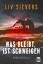 Titel: "Was bleibt, ist Schweigen". Autor: Liv Sievers. Unten: "Nordseestille". Ein Haus am Meer in düsterer Atmosphäre., Buch