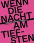 „WENN DIE NACHT AM TIEFSTEN“ in großen Buchstaben auf pinkem Hintergrund. Darunter kleiner: „TON STEINE SCHERBEN IN IHRER ZEIT“.