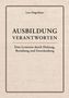 „Ausbildung verantworten: Eine Lernreise durch Haltung, Beziehung und Entscheidung“ von Lars Magerhans. Schlichtes Design., Buch