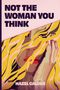 Text: "NOT THE WOMAN YOU THINK" und "HAZEL CALDER". Illustration einer Frau mit gelbem Haar und roten Lippen., Buch