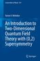 Ilarion V. Melnikov: An Introduction to Two-Dimensional Quantum Field Theory with (0,2) Supersymmetry, Buch