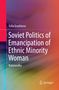Yulia Gradskova: Soviet Politics of Emancipation of Ethnic Minority Woman, Buch