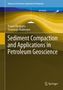 Troyee Dasgupta: Sediment Compaction and Applications in Petroleum Geoscience, Buch