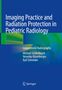 Michael Seidenbusch: Imaging Practice and Radiation Protection in Pediatric Radiology, Buch