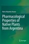 María Alejandra Alvarez: Pharmacological Properties of Native Plants from Argentina, Buch