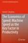 Bernard C. Beaudreau: The Economics of Speed: Machine Speed as the Key Factor in Productivity, Buch