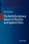 David Steinberg: The Multidisciplinary Nature of Morality and Applied Ethics, Buch
