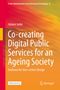 Juliane Jarke: Co-creating Digital Public Services for an Ageing Society, Buch