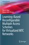 Tho Le-Ngoc: Learning-Based Reconfigurable Multiple Access Schemes for Virtualized MTC Networks, Buch