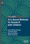 Anna Hickey-Moody: Arts-Based Methods for Research with Children, Buch