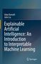 "Explainable Artificial Intelligence: An Introduction to Interpretable Machine Learning" von Uday Kamath, John Liu. Blaues abstraktes Design.