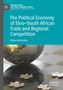 Bhaso Ndzendze: The Political Economy of Sino-South African Trade and Regional Competition, Buch