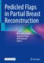 Pedicled Flaps in Partial Breast Reconstruction, Buch