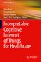 Interpretable Cognitive Internet of Things for Healthcare, Buch