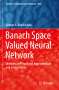 George A. Anastassiou: Banach Space Valued Neural Network, Buch