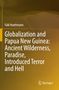 Falk Huettmann: Globalization and Papua New Guinea: Ancient Wilderness, Paradise, Introduced Terror and Hell, Buch