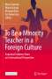 To Be a Minority Teacher in a Foreign Culture, Buch