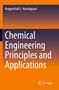 Nuggenhalli S. Nandagopal: Chemical Engineering Principles and Applications, Buch