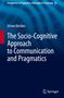 Istvan Kecskes: The Socio-Cognitive Approach to Communication and Pragmatics, Buch