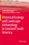 Historical Ecology and Landscape Archaeology in Lowland South America, Buch