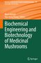 Biochemical Engineering and Biotechnology of Medicinal Mushrooms, Buch