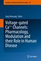 Voltage-gated Ca2+ Channels: Pharmacology, Modulation and their Role in Human Disease, Buch